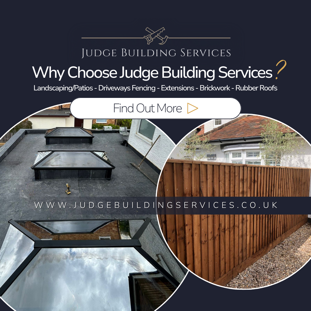 Judge Building services. Landscaping/Patios - Driveways Fencing - Extensions - Brickwork - Rubber Roofs